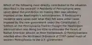 Which of the following most directly contributed to the situation described in the excerpt? A Residents of Pennsylvania were upset about the prohibition on making their own whiskey, imposed under Washington's administration. B Backcountry residents were upset over what they felt were unfair taxes imposed by the new government under the Constitution. C Settlers on the Pennsylvania frontier thought the Washington administration was doing too little to eliminate the threat of Native American attacks on their homesteads. D Pennsylvanians rebelled when the Northwest Ordinance of 1787 ceded much of western Pennsylvania to the U.S. government.