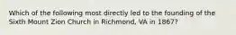 Which of the following most directly led to the founding of the Sixth Mount Zion Church in Richmond, VA in 1867?