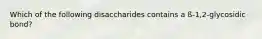 Which of the following disaccharides contains a ß-1,2-glycosidic bond?