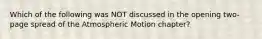 Which of the following was NOT discussed in the opening two-page spread of the Atmospheric Motion chapter?