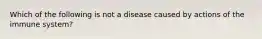 Which of the following is not a disease caused by actions of the immune system?