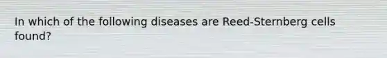 In which of the following diseases are Reed-Sternberg cells found?