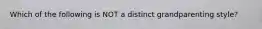 Which of the following is NOT a distinct grandparenting style?