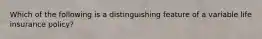 Which of the following is a distinguishing feature of a variable life insurance policy?