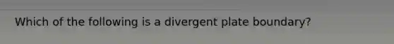 Which of the following is a divergent plate boundary?