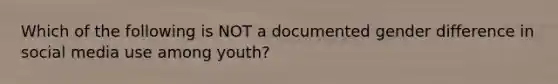 Which of the following is NOT a documented gender difference in social media use among youth?