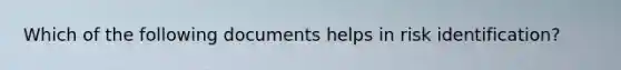 Which of the following documents helps in risk identification?