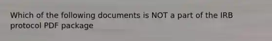 Which of the following documents is NOT a part of the IRB protocol PDF package