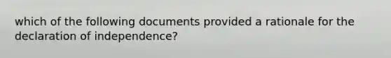 which of the following documents provided a rationale for the declaration of independence?