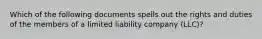 Which of the following documents spells out the rights and duties of the members of a limited liability company (LLC)?