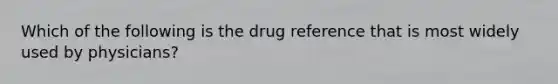 Which of the following is the drug reference that is most widely used by physicians?