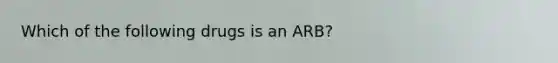 Which of the following drugs is an ARB?