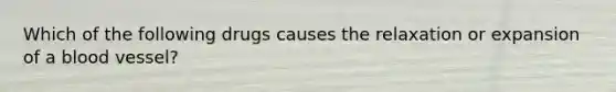 Which of the following drugs causes the relaxation or expansion of a blood vessel?