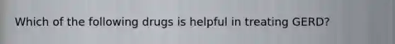 Which of the following drugs is helpful in treating GERD?