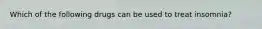 Which of the following drugs can be used to treat insomnia?