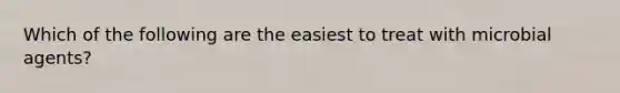 Which of the following are the easiest to treat with microbial agents?