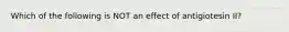 Which of the following is NOT an effect of antigiotesin II?