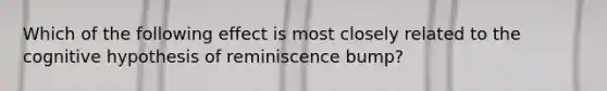 Which of the following effect is most closely related to the cognitive hypothesis of reminiscence bump?