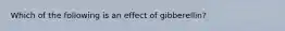 Which of the following is an effect of gibberellin?