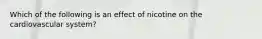 Which of the following is an effect of nicotine on the cardiovascular system?