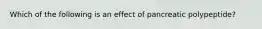 Which of the following is an effect of pancreatic polypeptide?