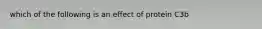 which of the following is an effect of protein C3b