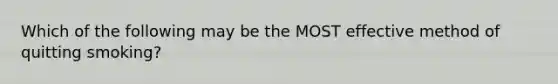 Which of the following may be the MOST effective method of quitting smoking?