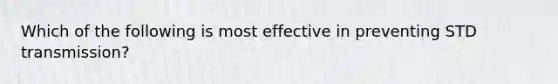 Which of the following is most effective in preventing STD transmission?