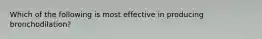 Which of the following is most effective in producing bronchodilation?