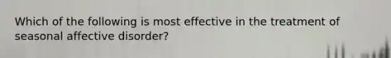 Which of the following is most effective in the treatment of seasonal affective disorder?