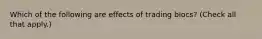 Which of the following are effects of trading blocs? (Check all that apply.)