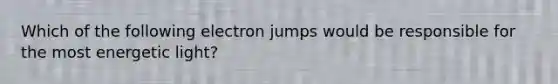 Which of the following electron jumps would be responsible for the most energetic light?