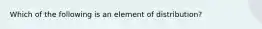 Which of the following is an element of distribution?