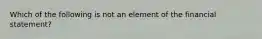 Which of the following is not an element of the financial statement?