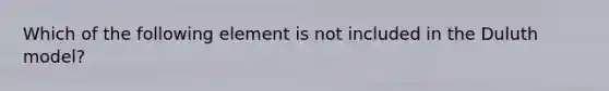 Which of the following element is not included in the Duluth model?