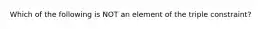 Which of the following is NOT an element of the triple constraint?