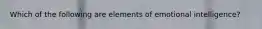 Which of the following are elements of emotional intelligence?