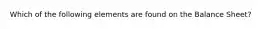 Which of the following elements are found on the Balance Sheet?