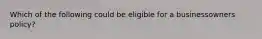 Which of the following could be eligible for a businessowners policy?