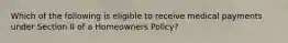 Which of the following is eligible to receive medical payments under Section II of a Homeowners Policy?