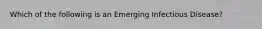 Which of the following is an Emerging Infectious Disease?