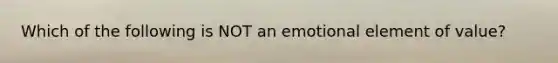 Which of the following is NOT an emotional element of value?