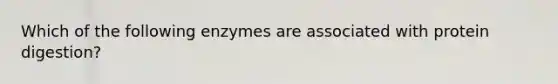 Which of the following enzymes are associated with protein digestion?