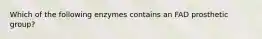 Which of the following enzymes contains an FAD prosthetic group?