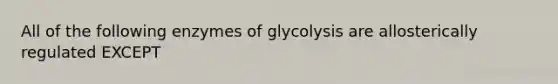 All of the following enzymes of glycolysis are allosterically regulated EXCEPT