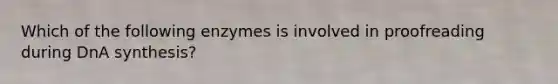 Which of the following enzymes is involved in proofreading during DnA synthesis?