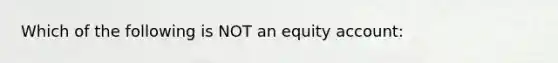 Which of the following is NOT an equity account: