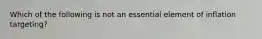 Which of the following is not an essential element of inflation​ targeting?