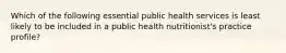 Which of the following essential public health services is least likely to be included in a public health nutritionist's practice profile?