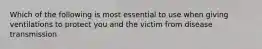 Which of the following is most essential to use when giving ventilations to protect you and the victim from disease transmission